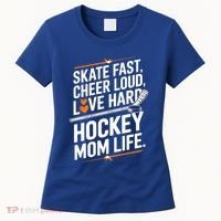 Skate Fast Cheer Loud Love Hard Hockey Mom Life Gift Women's T-Shirt thumb 0