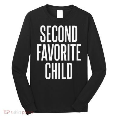 Second Favorite Child  Long Sleeve Shirt