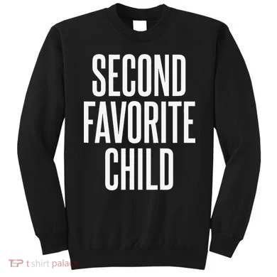 Second Favorite Child  Sweatshirt