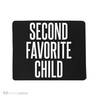 Second Favorite Child  Mousepad