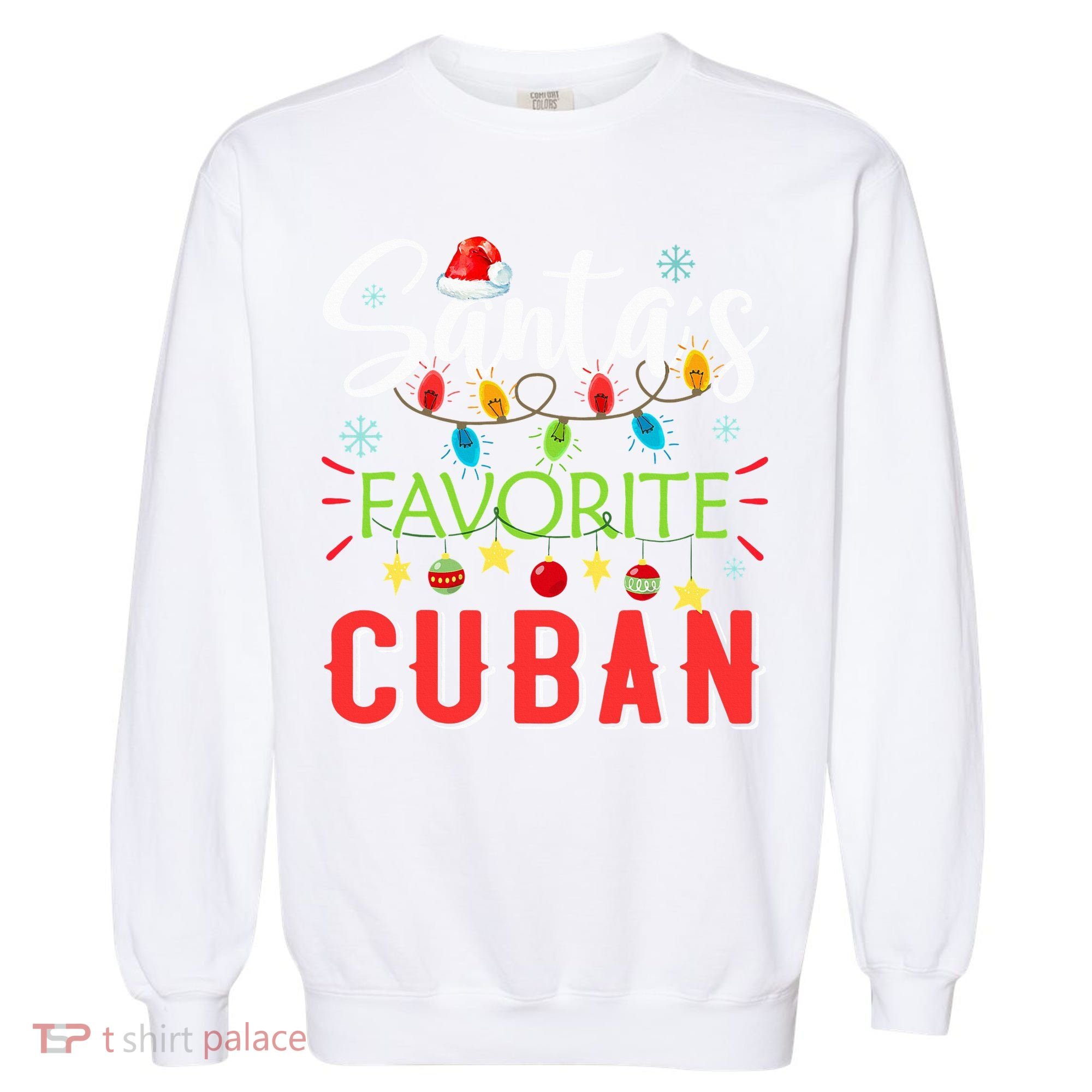 Santa's Favorite Cuban Xmas Light Santa Hat Christmas Gift Garment-Dyed Sweatshirt
