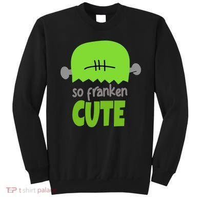 So Franken Cute Frankenstein Halloween Sweatshirt