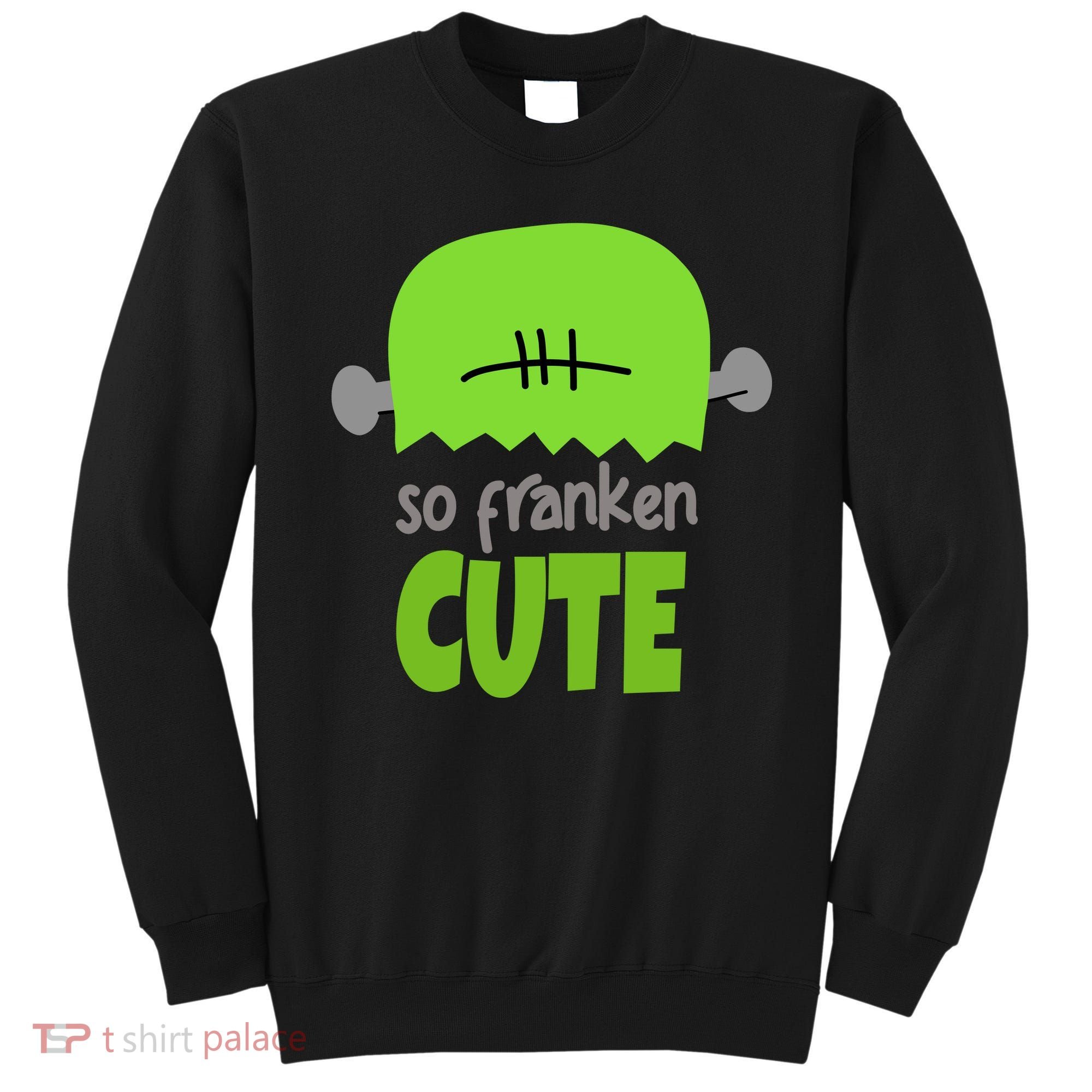 So Franken Cute Frankenstein Halloween Sweatshirt