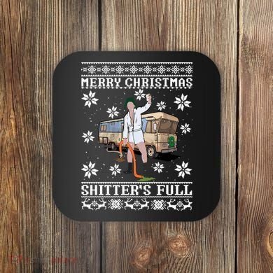 Shitters Full Christmas Ugly Christmas Vacation Coaster
