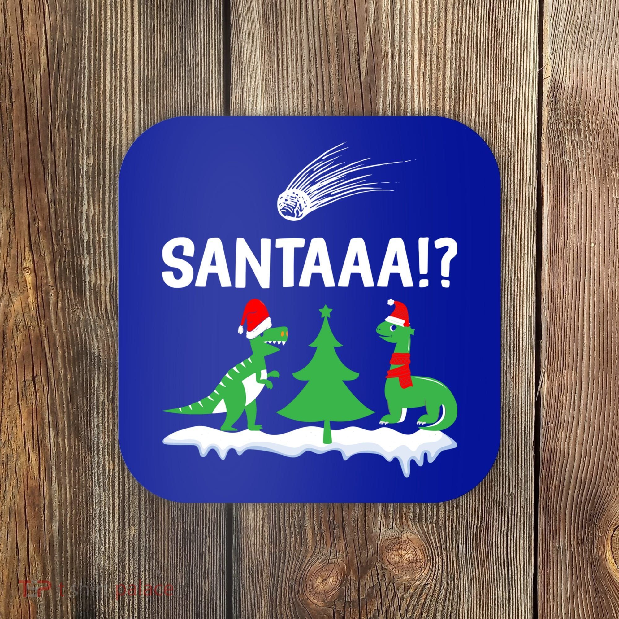 Santaa Funny Christmas Dinosaurs Meteor Xmas Humor Lover Funny Gift Coaster