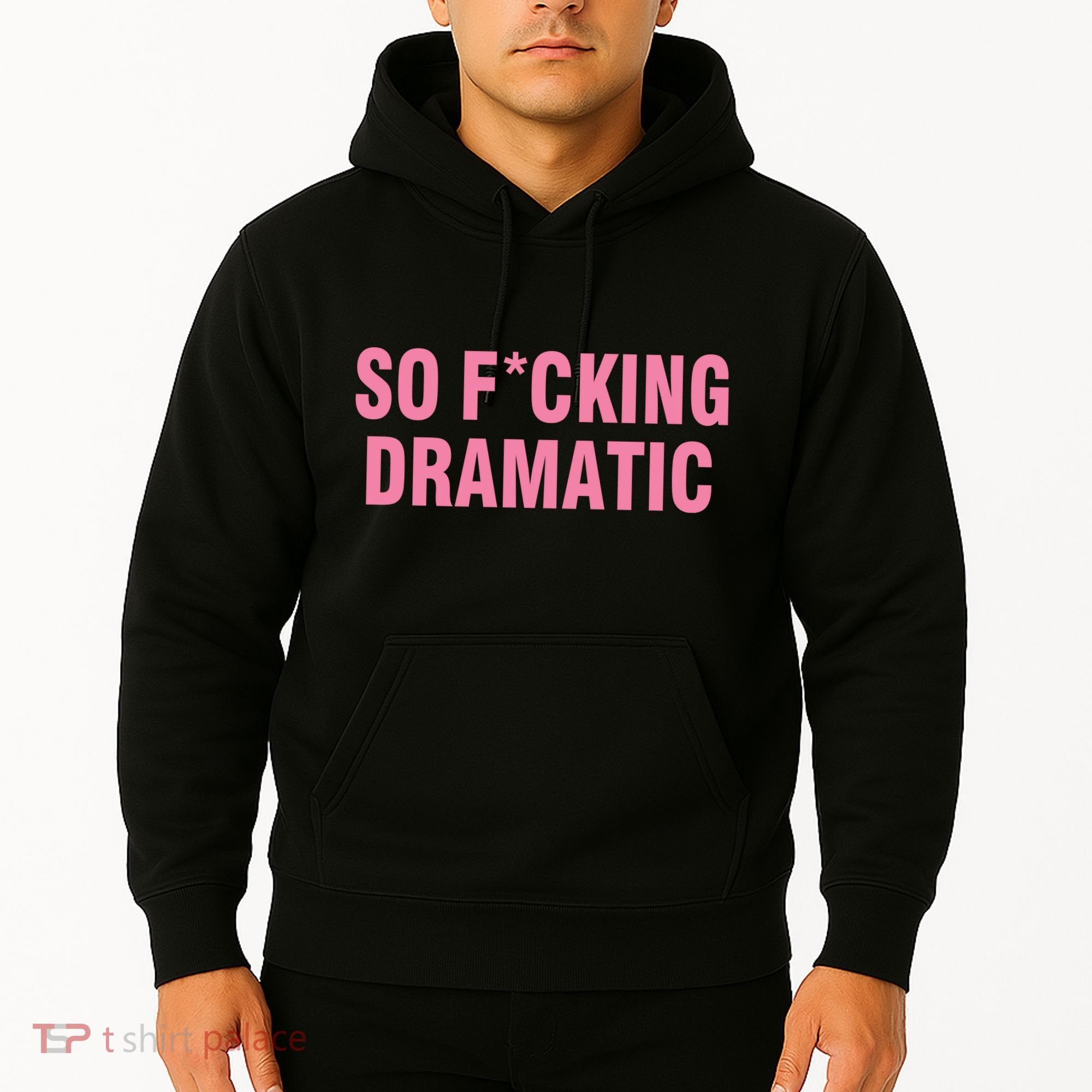 So Fucking Dramatic Hoodie