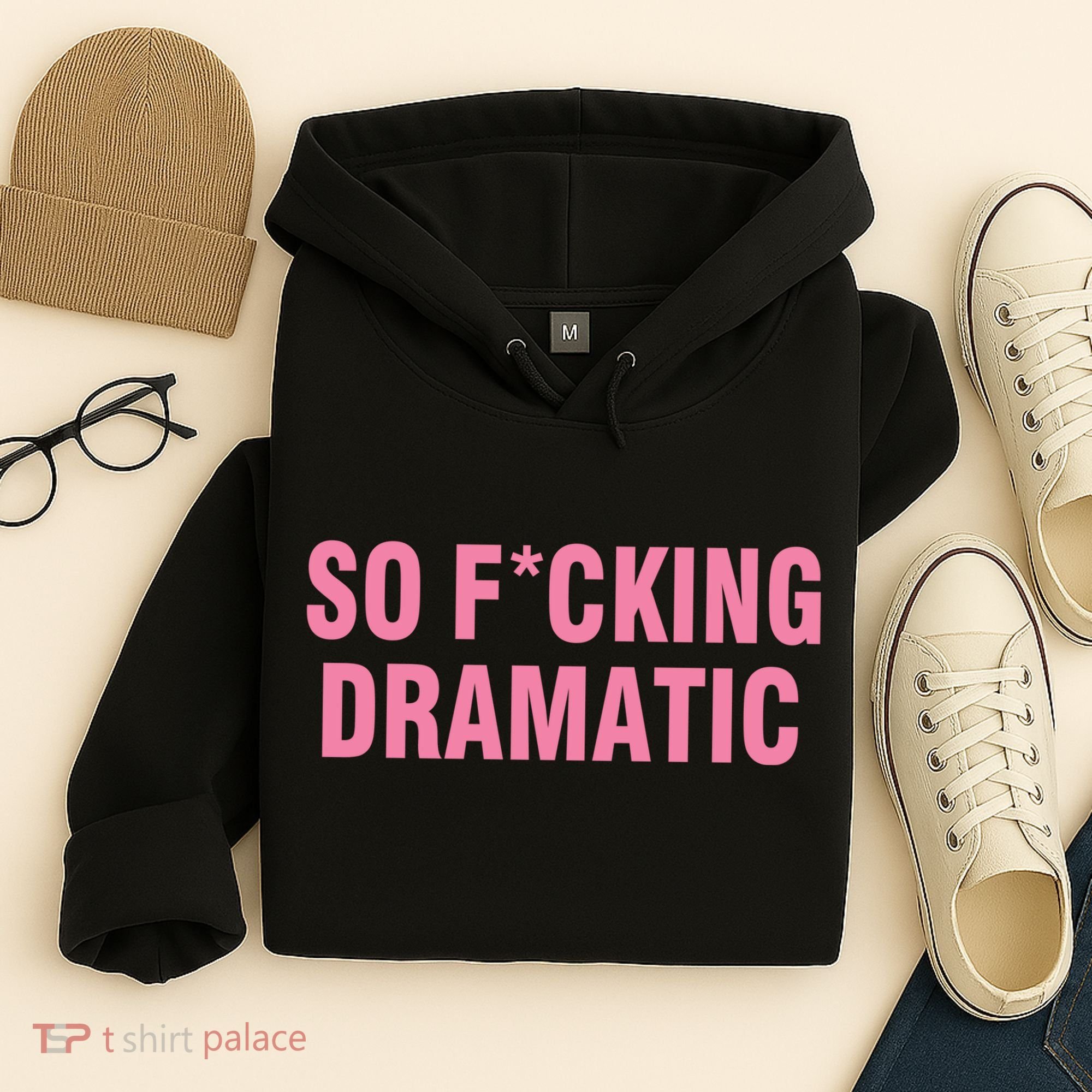 So Fucking Dramatic Hoodie