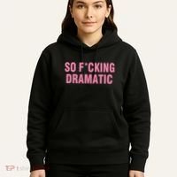 So Fucking Dramatic Hoodie thumb 5