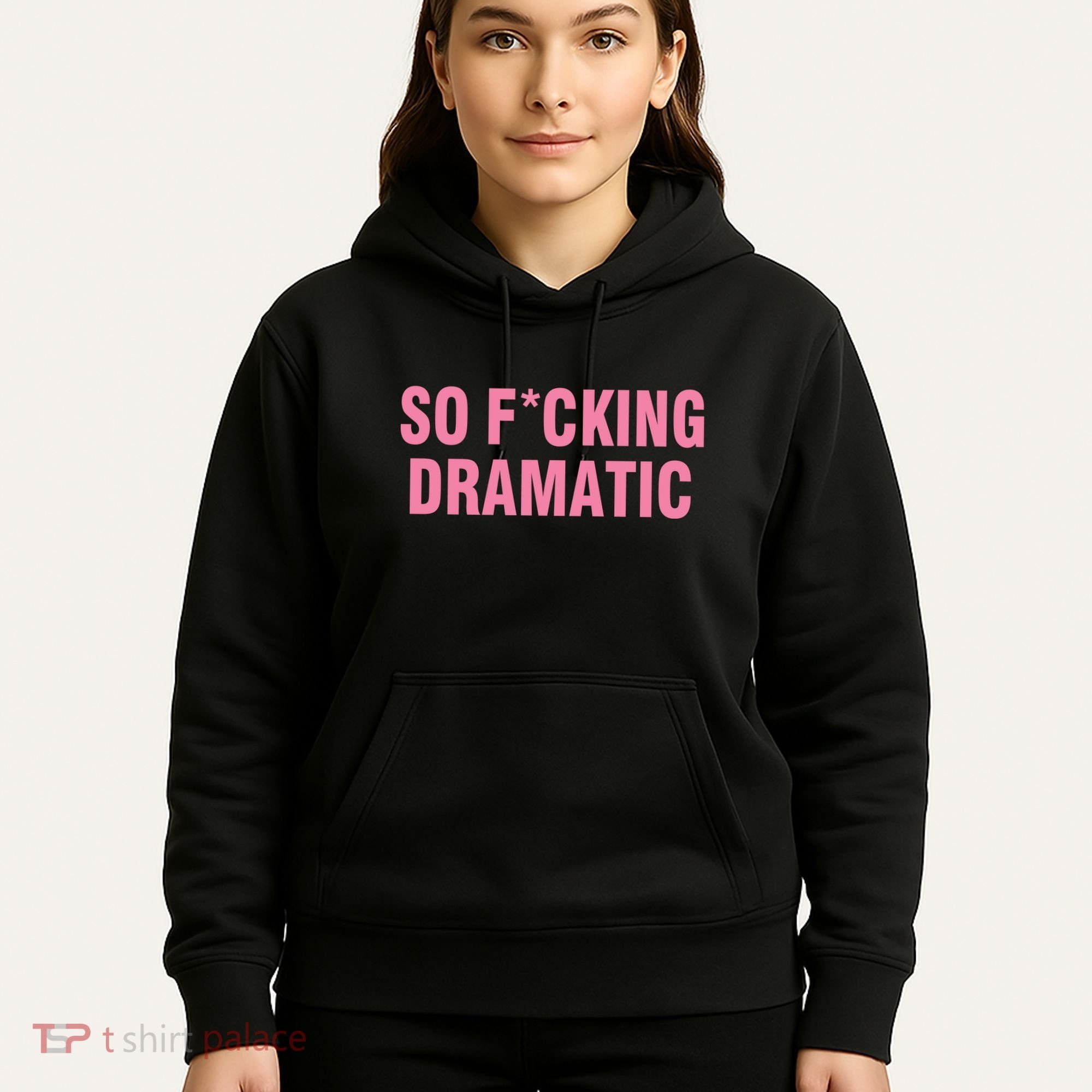 So Fucking Dramatic Hoodie