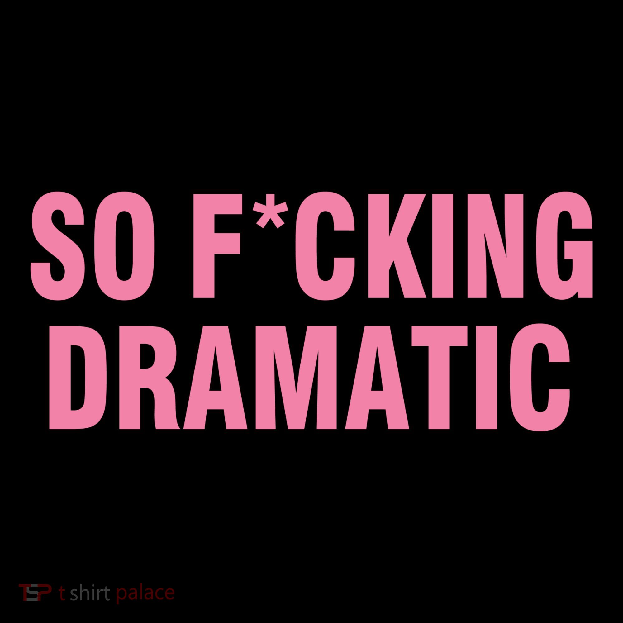 So Fucking Dramatic Hoodie