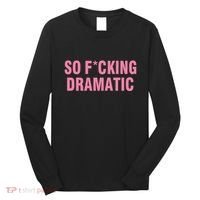 So Fucking Dramatic Long Sleeve Shirt thumb 0