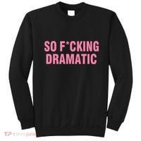 So Fucking Dramatic Sweatshirt thumb 0