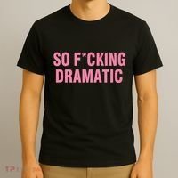 So Fucking Dramatic T-Shirt thumb 3