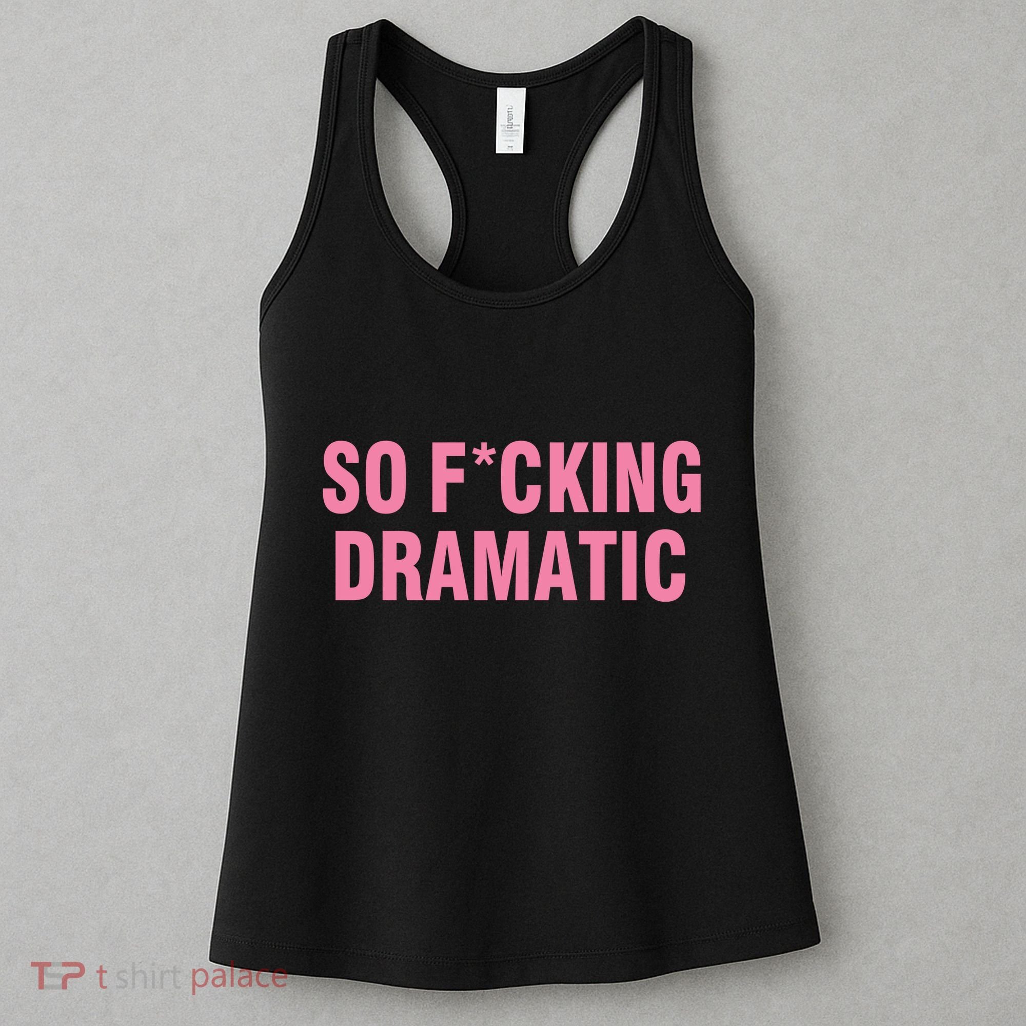 So Fucking Dramatic Women's Tank Top