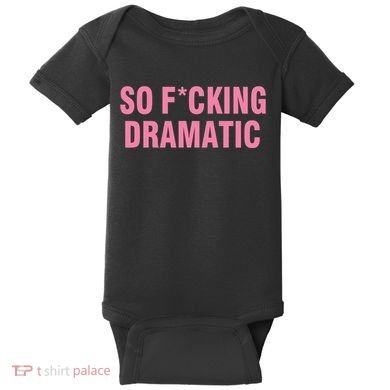 So Fucking Dramatic Baby Bodysuit
