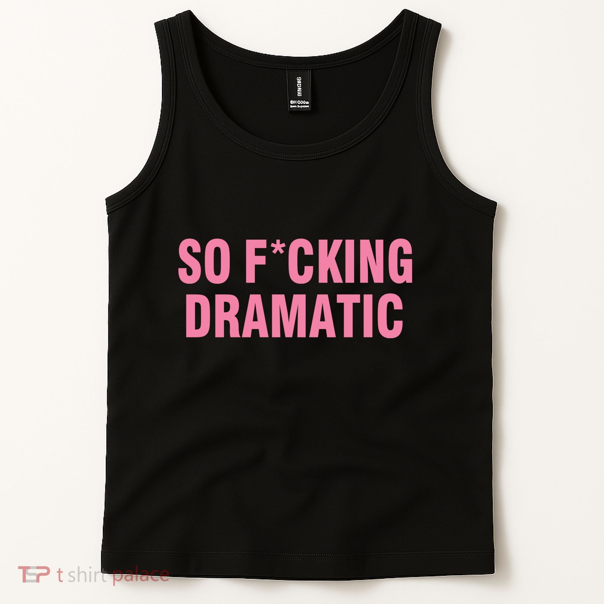 So Fucking Dramatic Tank Top