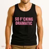 So Fucking Dramatic Tank Top thumb 3