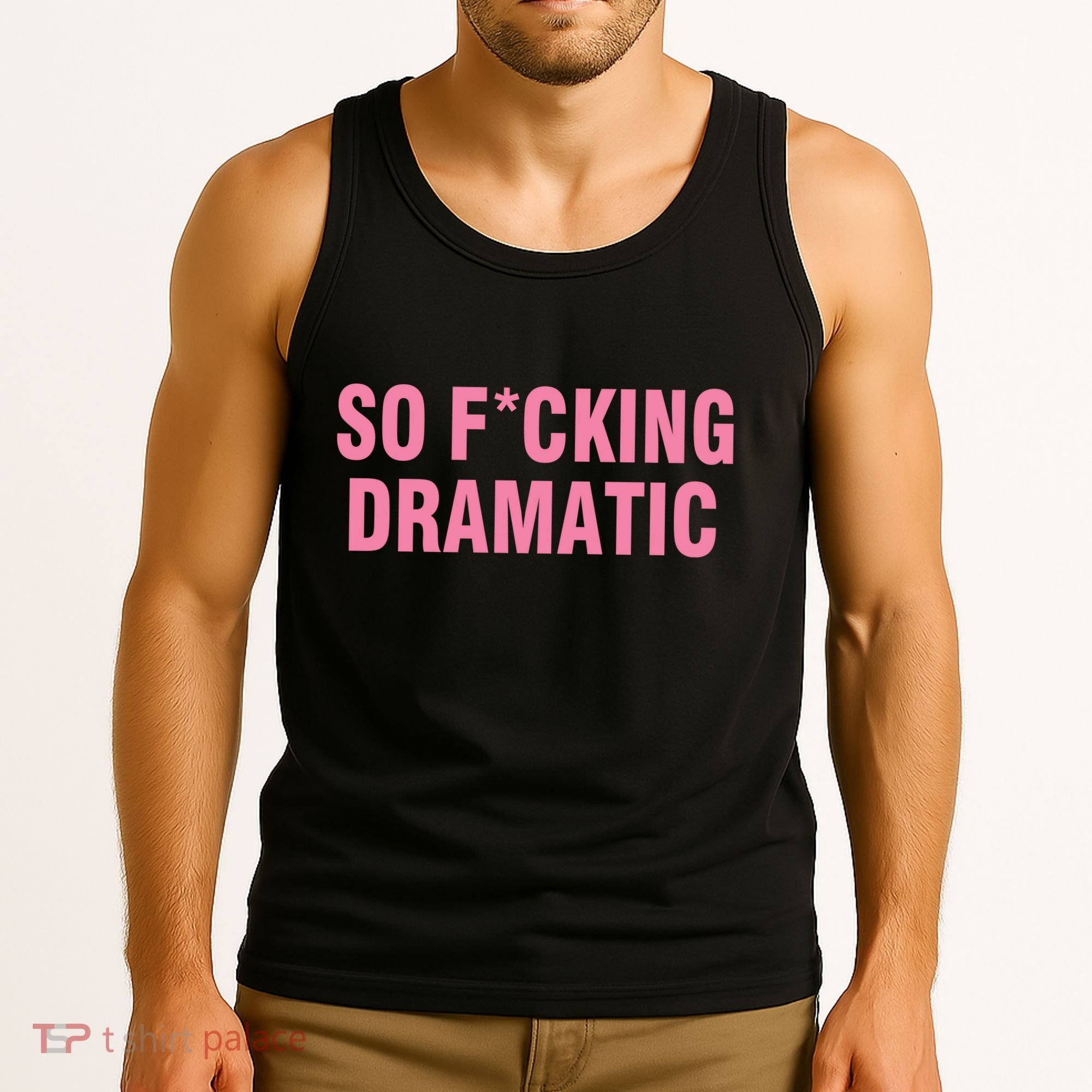 So Fucking Dramatic Tank Top