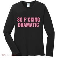 So Fucking Dramatic Women's Long Sleeve Shirt thumb 0