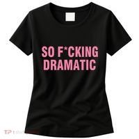So Fucking Dramatic Women's T-Shirt thumb 0