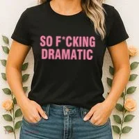 So Fucking Dramatic Women's T-Shirt thumb 2