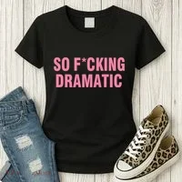 So Fucking Dramatic Women's T-Shirt thumb 3
