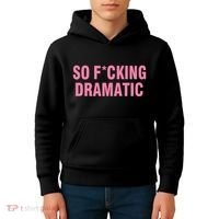 So Fucking Dramatic Kids Hoodie thumb 4