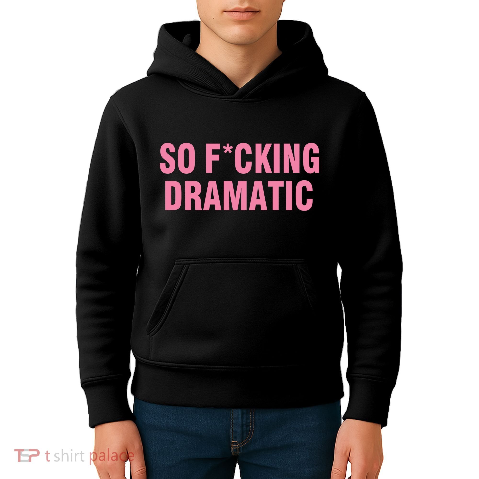 So Fucking Dramatic Kids Hoodie