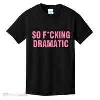 So Fucking Dramatic Kids T-Shirt thumb 0
