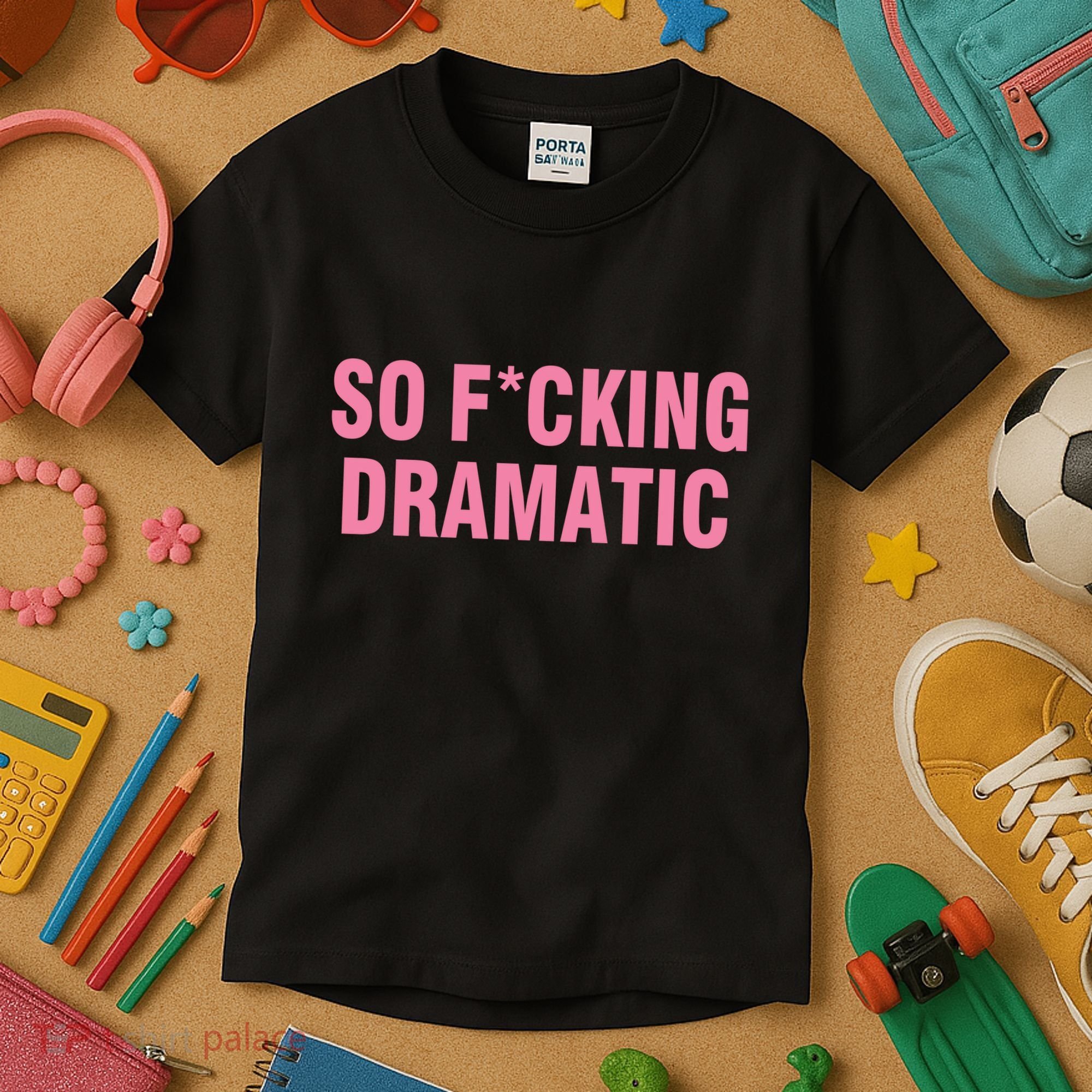 So Fucking Dramatic Kids T-Shirt