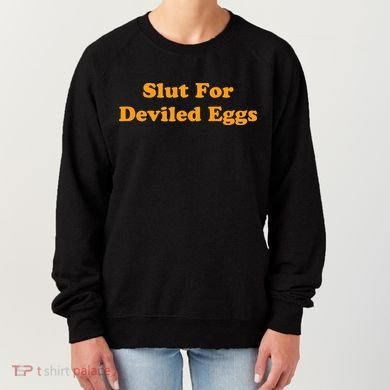 Slut For Deviled Eggs Funny Gag Gift Women's Sweatshirt
