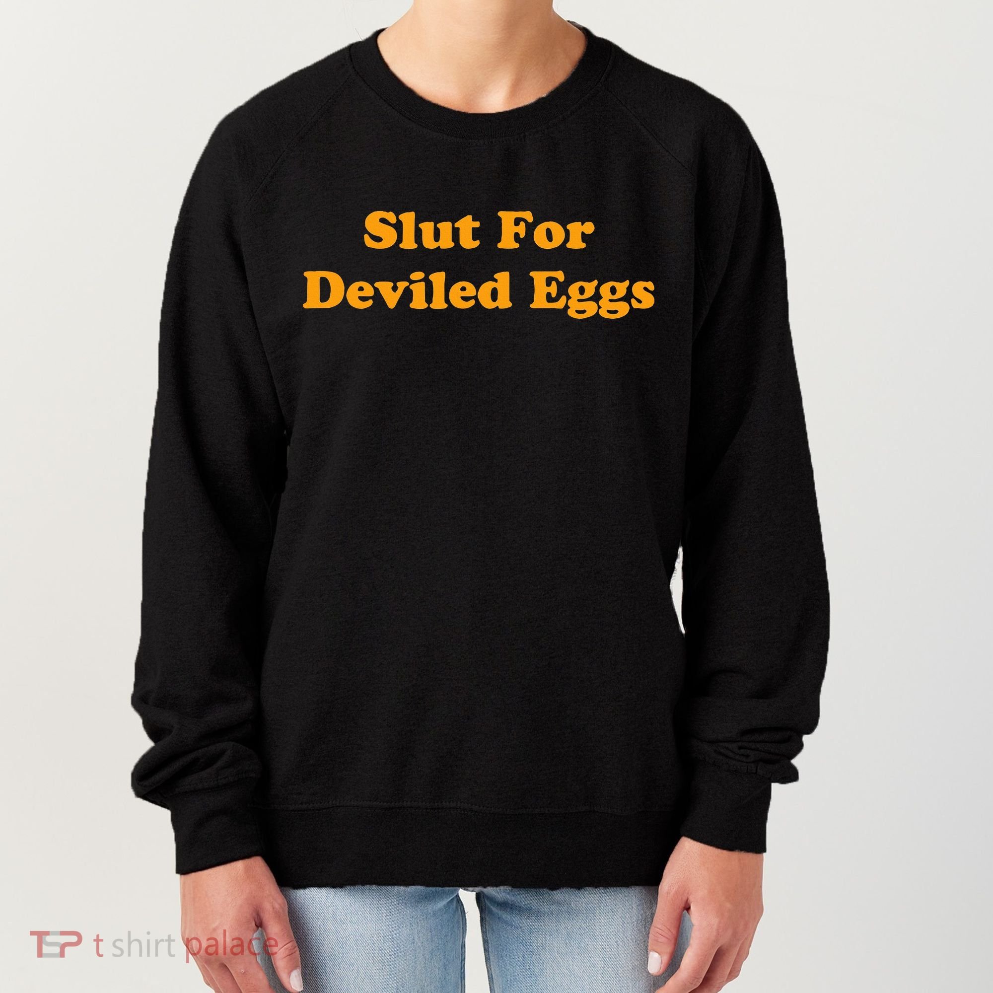 Slut For Deviled Eggs Funny Gag Gift Women's Sweatshirt