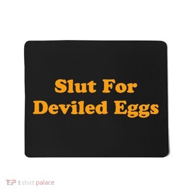 Slut For Deviled Eggs Funny Gag Gift Mousepad