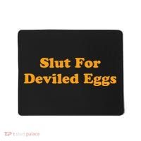 Slut For Deviled Eggs Funny Gag Gift Mousepad thumb 0