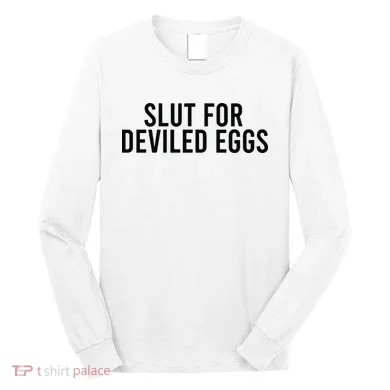 Slut For Deviled Eggs Long Sleeve Shirt
