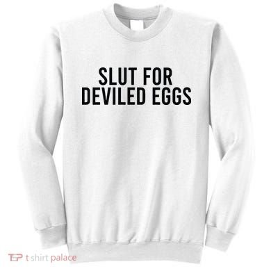Slut For Deviled Eggs Sweatshirt