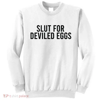 Slut For Deviled Eggs Sweatshirt