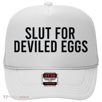Slut For Deviled Eggs Hat