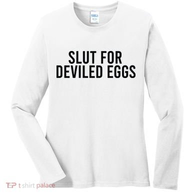 Slut For Deviled Eggs Women's Long Sleeve Shirt
