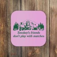 Smokey's Friends Don't Play with Matches Funny Saying Coaster thumb 0