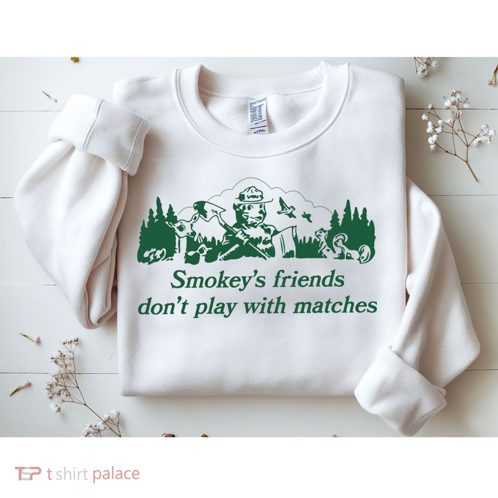 Smokey's Friends Don't Play with Matches Funny Saying Sweatshirt