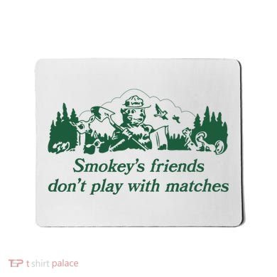 Smokey's Friends Don't Play with Matches Funny Saying Mousepad
