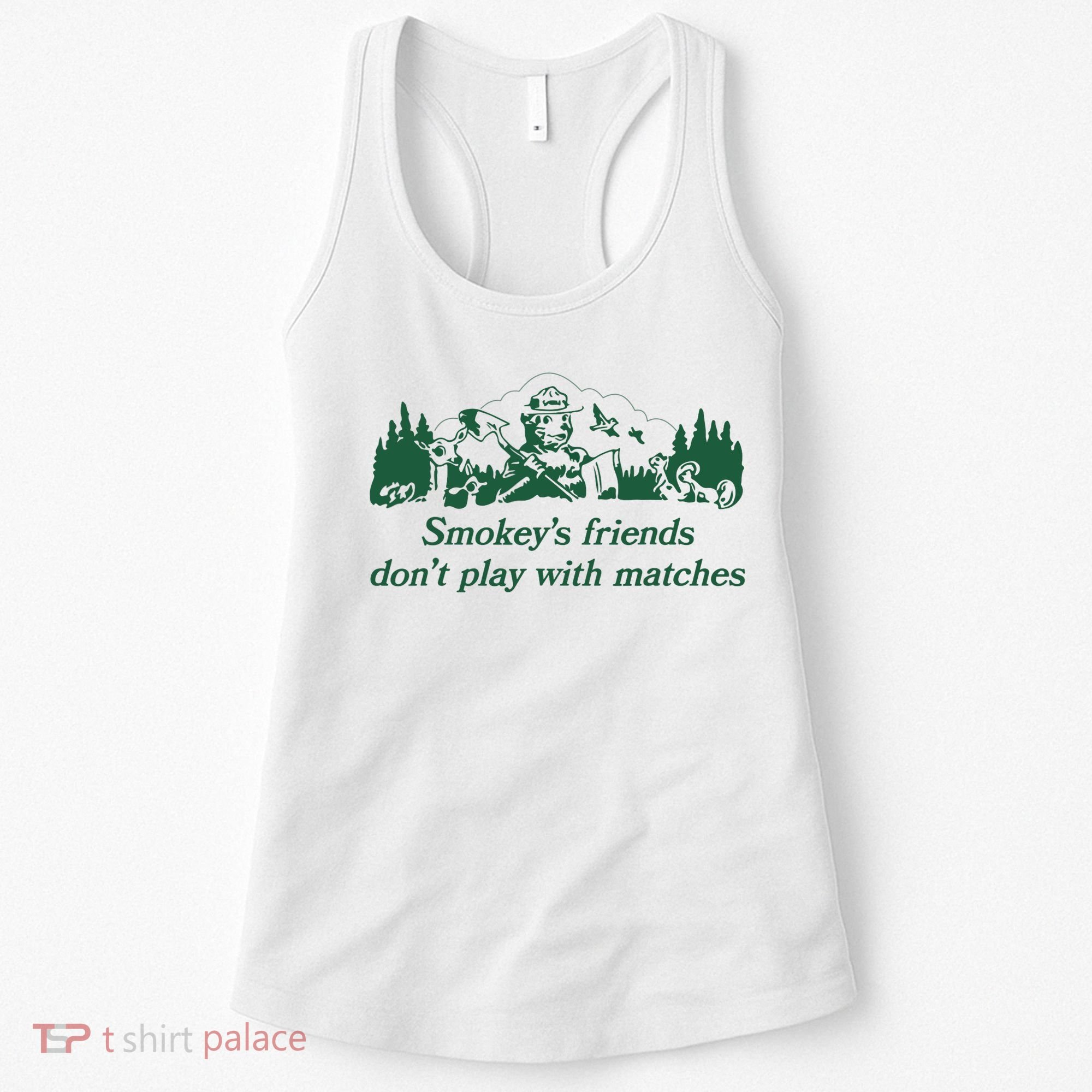 Smokey's Friends Don't Play with Matches Funny Saying Women's Tank Top