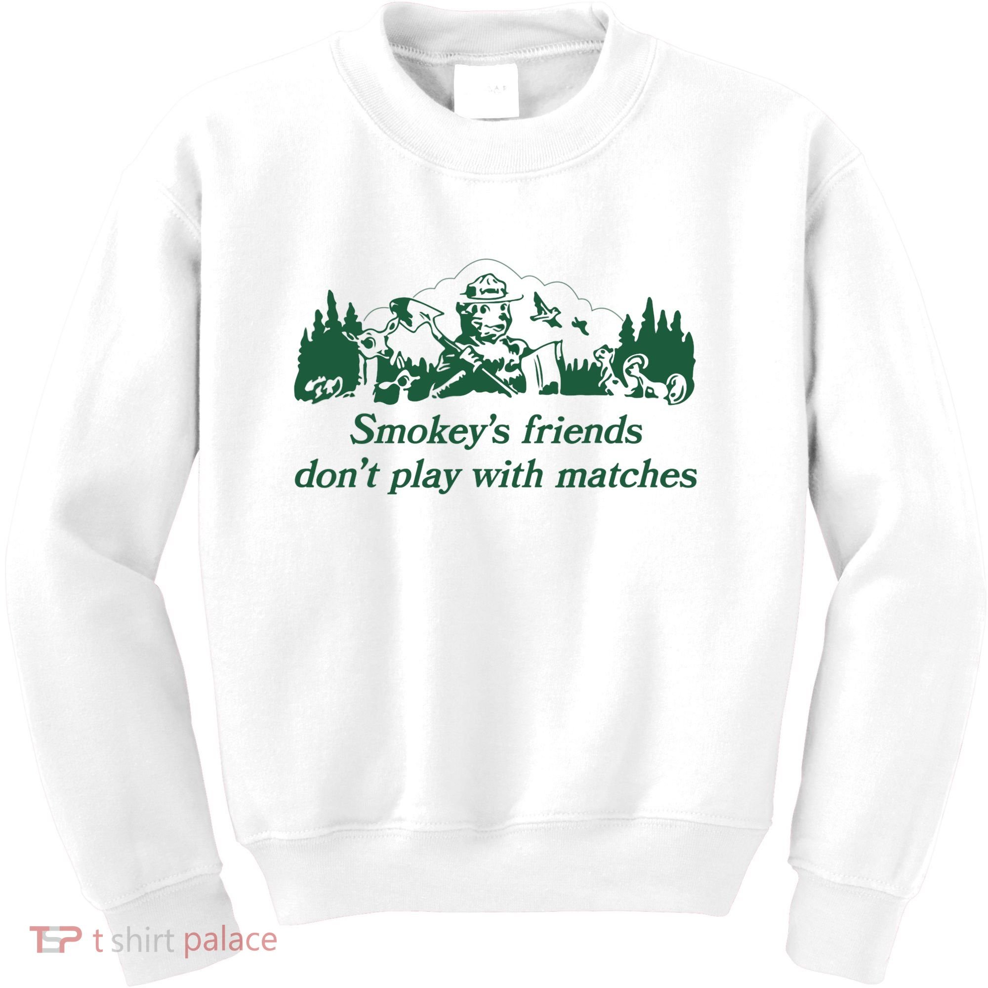 Smokey's Friends Don't Play with Matches Funny Saying Kids Sweatshirt