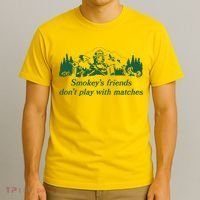 Smokey's Friends Don't Play with Matches Funny Saying T-Shirt thumb 3