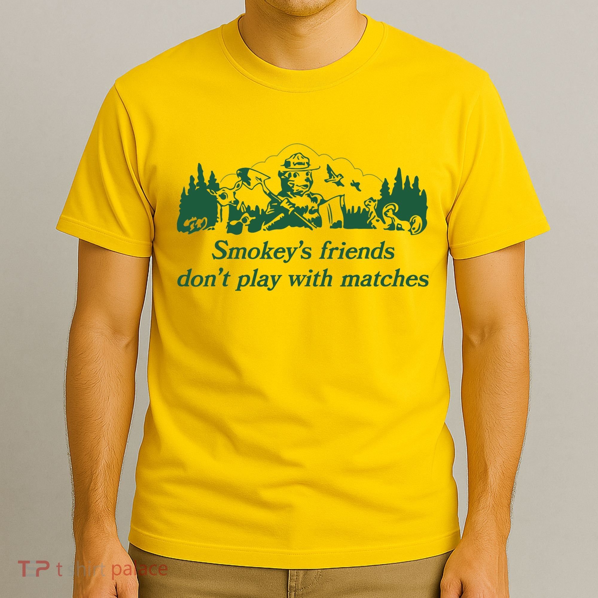 Smokey's Friends Don't Play with Matches Funny Saying T-Shirt