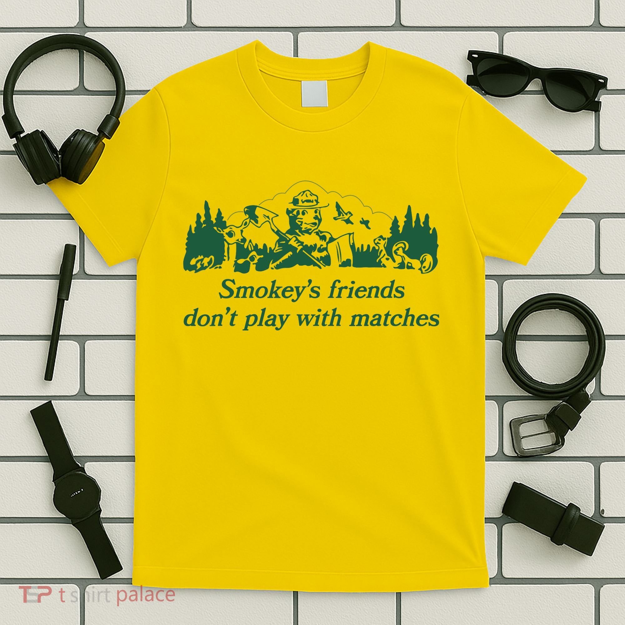 Smokey's Friends Don't Play with Matches Funny Saying T-Shirt