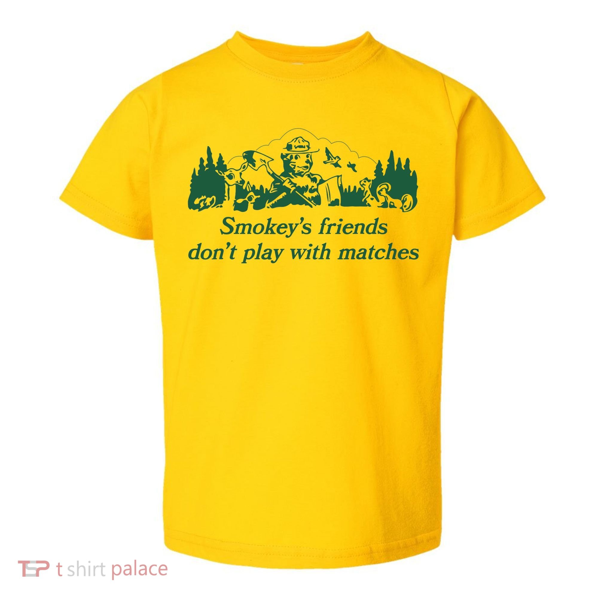 Smokey's Friends Don't Play with Matches Funny Saying Toddler T-Shirt