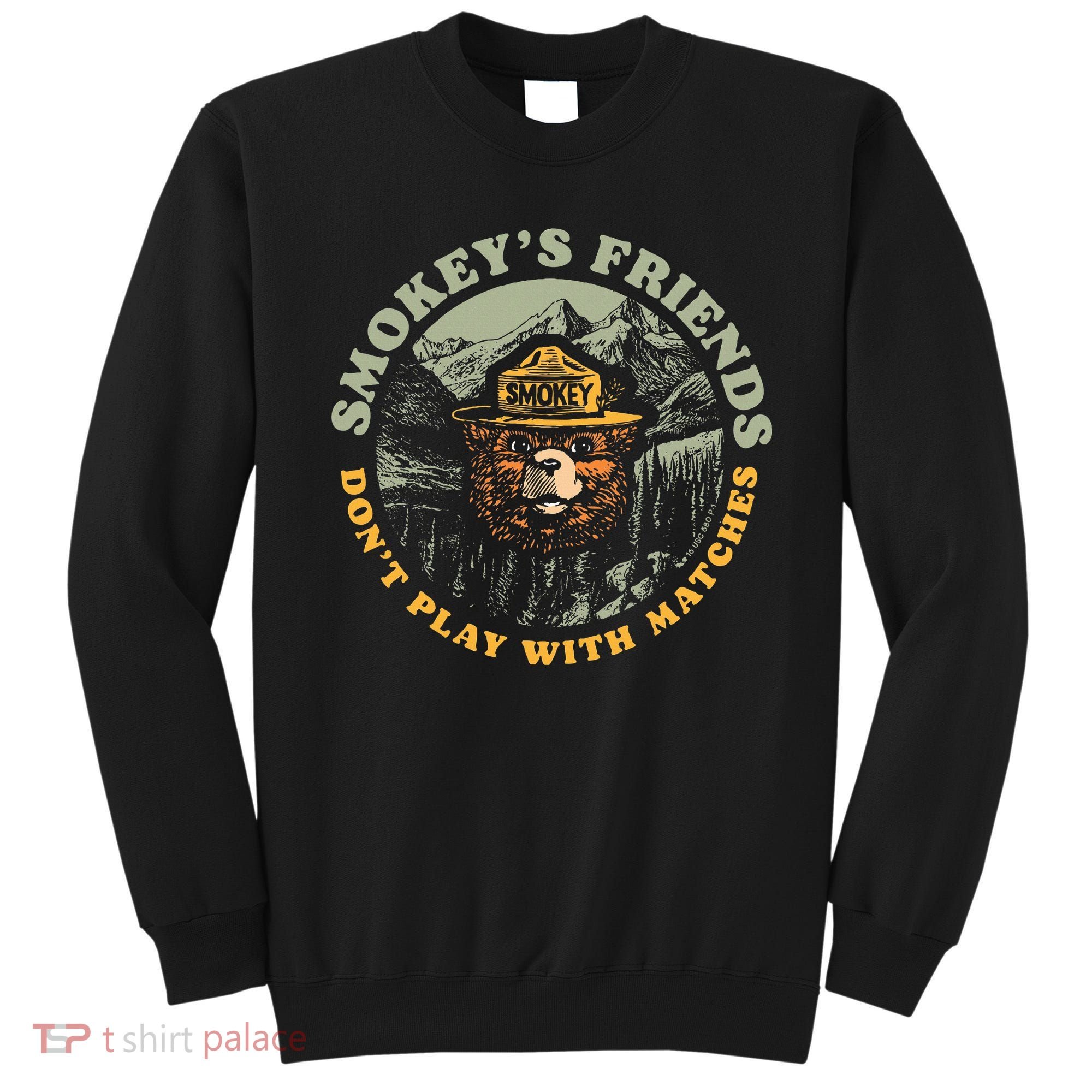 Smokeys Friends Dont Play With Matches Sweatshirt
