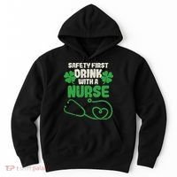 Safety First Drink With A Nurse Shamrock St Patricks Day Hoodie thumb 0
